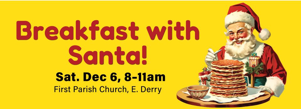 Enjoy breakfast with Santa while supporting the Historic Preservation of the Meetinghouse at First Parish